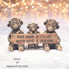 Load image into Gallery viewer, HIGHLAND COWS ’THIS HOME IS FILLED WITH LOVE &amp; DREAMS’
