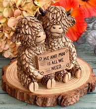 Load image into Gallery viewer, HAPPY HIGHLAND “ME &amp; MOO IS ALL WE NEED’ COWS

