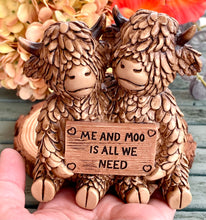 Load image into Gallery viewer, HAPPY HIGHLAND “ME &amp; MOO IS ALL WE NEED’ COWS
